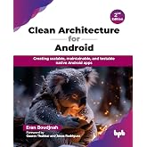 Clean Architecture for Android: Creating scalable, maintainable, and testable native Android apps - 2nd Edition