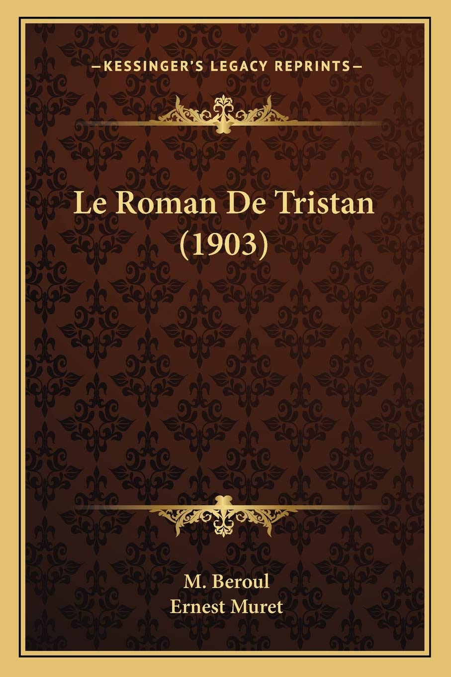 Amazon Com Le Roman De Tristan 1903 French Edition 9781166767549 Beroul M Muret Ernest Books