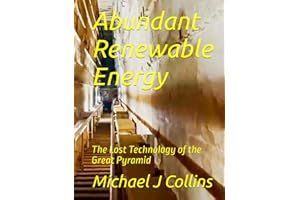 Abundant Renewable Energy: The Lost Technology of the Great Pyramid