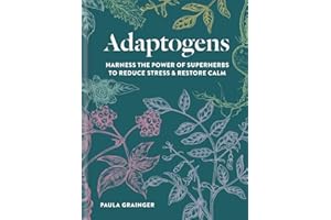 Adaptogens: Harness the power of superherbs to reduce stress & restore calm