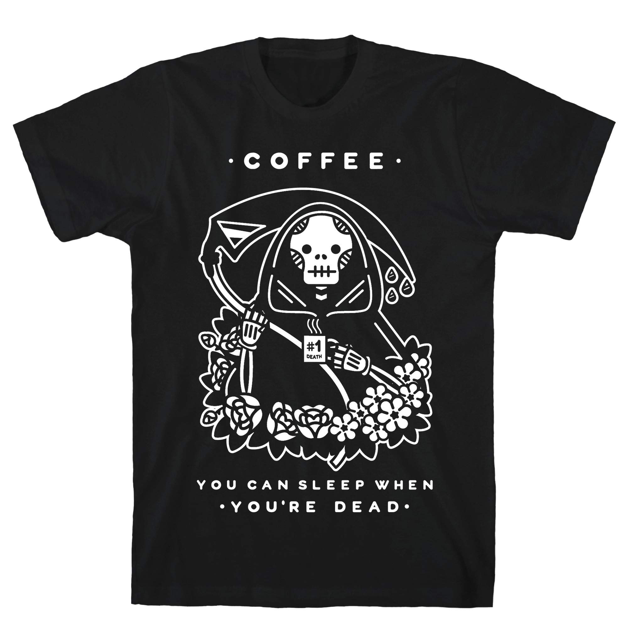  Coffee You Can Sleep When You Re Dead Black S Ts Shirts