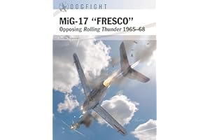 MiG-17 “FRESCO”: Opposing Rolling Thunder 1965–68