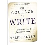 The Courage to Write: How Writers Transcend Fear