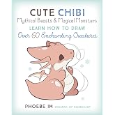 Cute Chibi Mythical Beasts &amp; Magical Monsters: Learn How to Draw Over 60 Enchanting Creatures (Cute and Cuddly Art, 5)