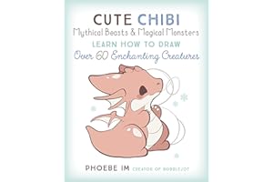 Cute Chibi Mythical Beasts & Magical Monsters: Learn How to Draw Over 60 Enchanting Creatures (Cute and Cuddly Art)