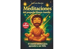 Meditaciones del pequeño Marco Aurelio: El cuento estoico para aprender a ser feliz (Spanish Edition)