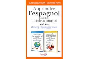 Apprendre l’espagnol avec des histoires courtes, Vol. 1/2 : débutants - intermédiaire - avancé (French Edition)