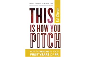 This Is How You Pitch: How To Kick Ass In Your First Years of PR