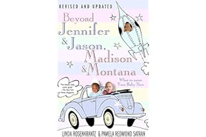 Beyond Jennifer & Jason, Madison & Montana: What to Name Your Baby Now