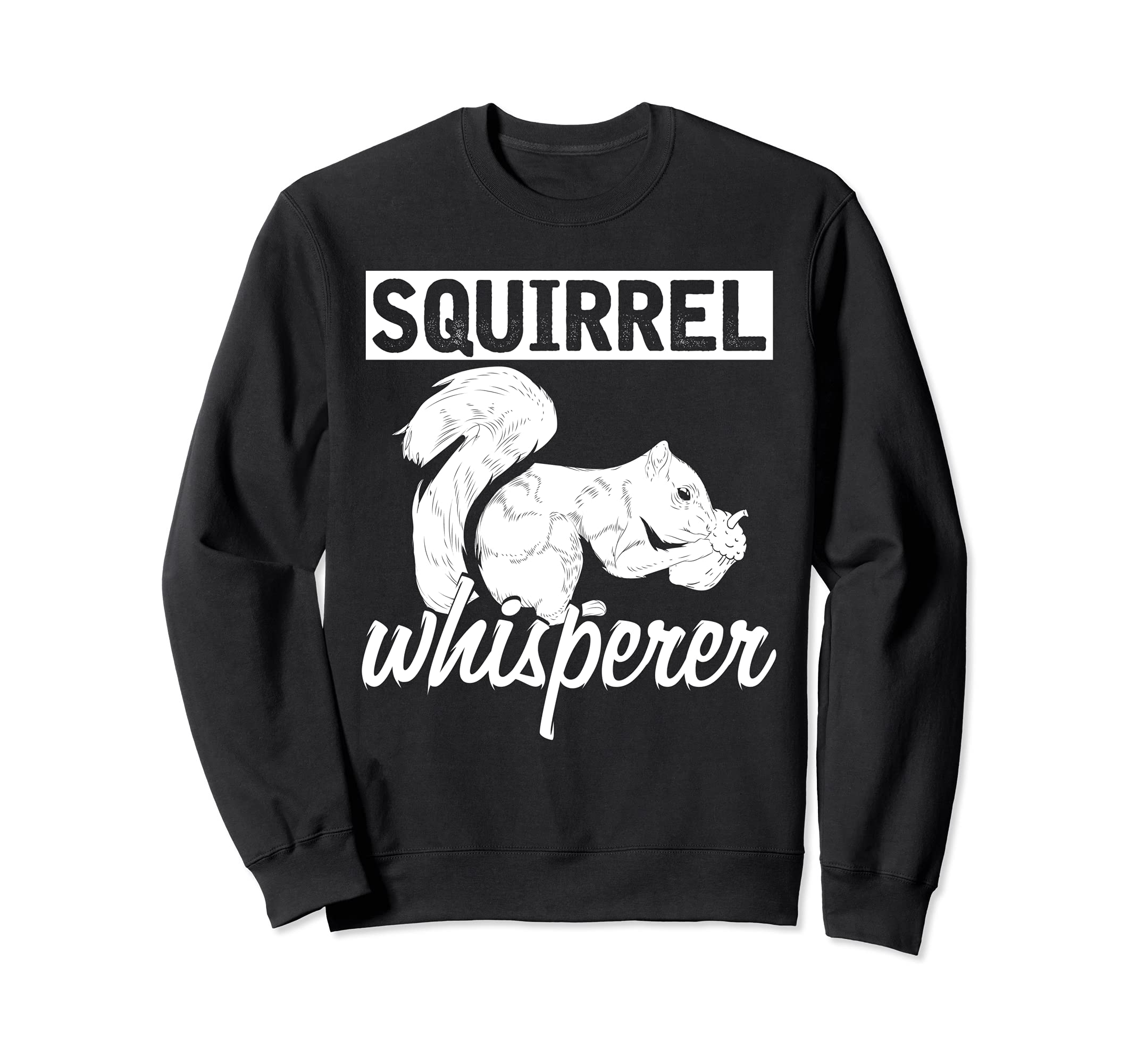 Squirrel Whisperer Wildlife Nature Forest Animal Squirrel Sweatshirt