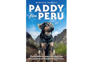 Paddy from Peru: The heartwarming tale of a remarkable bond between one woman and a special dog – a must-read for dog lovers