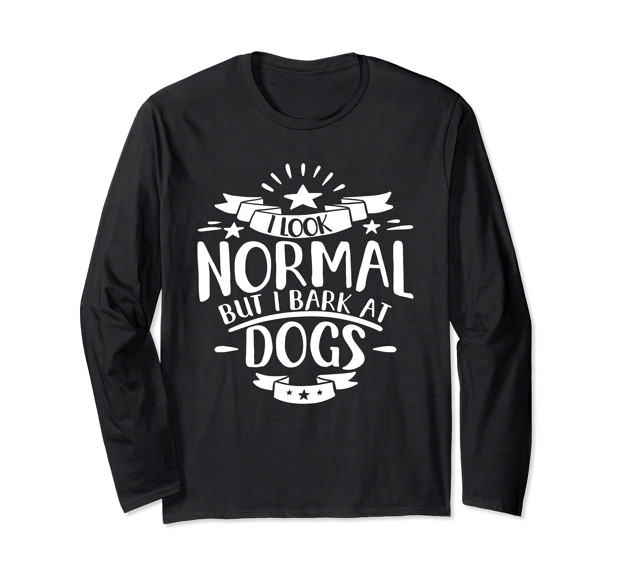 I Look Normal But I Bark At Dogs Funny Vet Quote Veterinary Long Sleeve T-Shirt