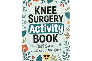 Knee Surgery Activity Book: A Funny Large Print Activity Book for Knee Surgery Recovery – The Perfect After-Surgery Must-Have for Relaxation, Humor, and Healing (Recovery Series)