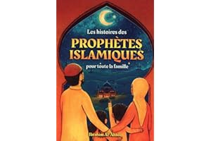 Les histoires des prophètes islamiques: 40 histoires adaptées aux enfants pour toute la famille - Apprends à connaître l'Isla