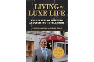 Living the Luxe Life: The Secrets of Building a Successful Hotel Empire