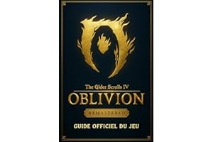 The Elder Scrolls IV Oblivion Remastered Guide Officiel Du Jeu: Soluce Complète, Stratégies, Trucs et Astuces