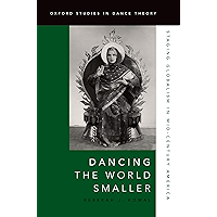 Dancing the World Smaller: Staging Globalism in Mid-Century America (Oxford Studies in Dance Theory) book cover