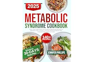 Metabolic Syndrome Diet Cookbook: Easy Low-Carb, DASH Diet & Mediterranean Recipes to Manage Type 2 Diabetes, Blood Pressure,