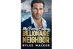 My Bossy Enemy Billionaire Neighbor: A Grumpy, Forced Proximity, Fake Dating Romance (My Bossy Billionaires: A Forced Proximi