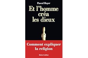 Et l'homme créa les dieux - Comment expliquer la religion (French Edition)