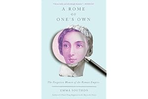 A Rome of One's Own: The Forgotten Women of the Roman Empire