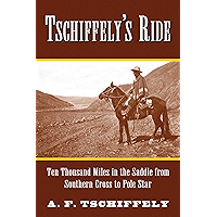 Tschiffely's Ride: Ten Thousand Miles in the Saddle from Southern Cross to Pole Star book cover Tschiffely's Ride: Ten Thousand Miles in the Saddle from Southern Cross to Pole Star book cover