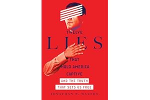 Twelve Lies That Hold America Captive: And the Truth That Sets Us Free