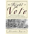 The Right to Vote: The Contested History of Democracy in the United States