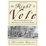 The Right to Vote: The Contested History of Democracy in the United States