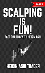 Scalping is Fun! 1: Part 1: Fast Trading with