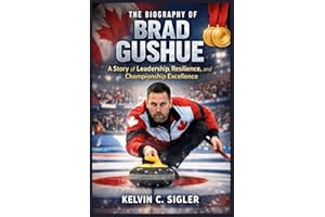 The Biography of Brad Gushue: A Story of Leadership, Resilience, and Championship Excellence
