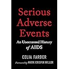 Serious Adverse Events: An Uncensored History of AIDS