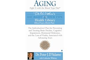 Aging: Fight it with the Blood Type Diet: The Individualized Plan for Preventing and Treating Brain Impairment, Hormonal Defi