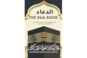 The Dua Book: It contains 100+ DUAs (prayers and supplications) from Quran and Hadith