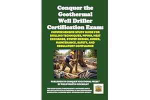 Conquer the Geothermal Well Driller Certification Exam: Comprehensive Study Guide for Drilling Techniques, Piping, Heat Excha