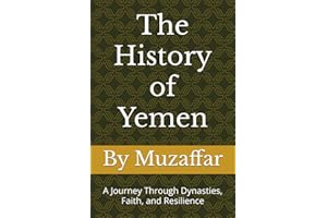 The History of Yemen | From the Kingdom of Sheba to Modern Times: A Journey Through Dynasties, Faith, and Resilience