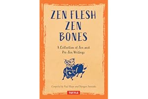 Zen Flesh, Zen Bones: A Collection of Zen and Pre-Zen Writings