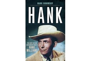 Hank: The Short Life and Long Country Road of Hank Williams