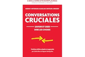 Conversations Cruciales: savoir et oser dire les choses (French Edition)