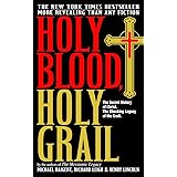 Holy Blood, Holy Grail: The Secret History of Christ & The Shocking Legacy of the Grail