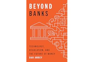 Beyond Banks: Technology, Regulation, and the Future of Money