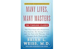 Many Lives, Many Masters: The True Story of a Prominent Psychiatrist, His Young Patient, and the Past-Life Therapy That Chang