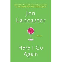 Here I Go Again: A Novel: Lancaster, Jen: 9780451236722: Amazon ...