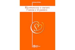 Riconoscere e curare l'ansia e il panico - Collana di Psichiatria Divulgativa Vol. III (Italian Edition)