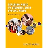 Teaching Music to Students with Special Needs: A Practical Resource