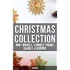 Christmas Collection: 400+ Novels, Stories, Poems, Carols & Legends (Illustrated): The Gift of the Magi, A Christmas Carol, S