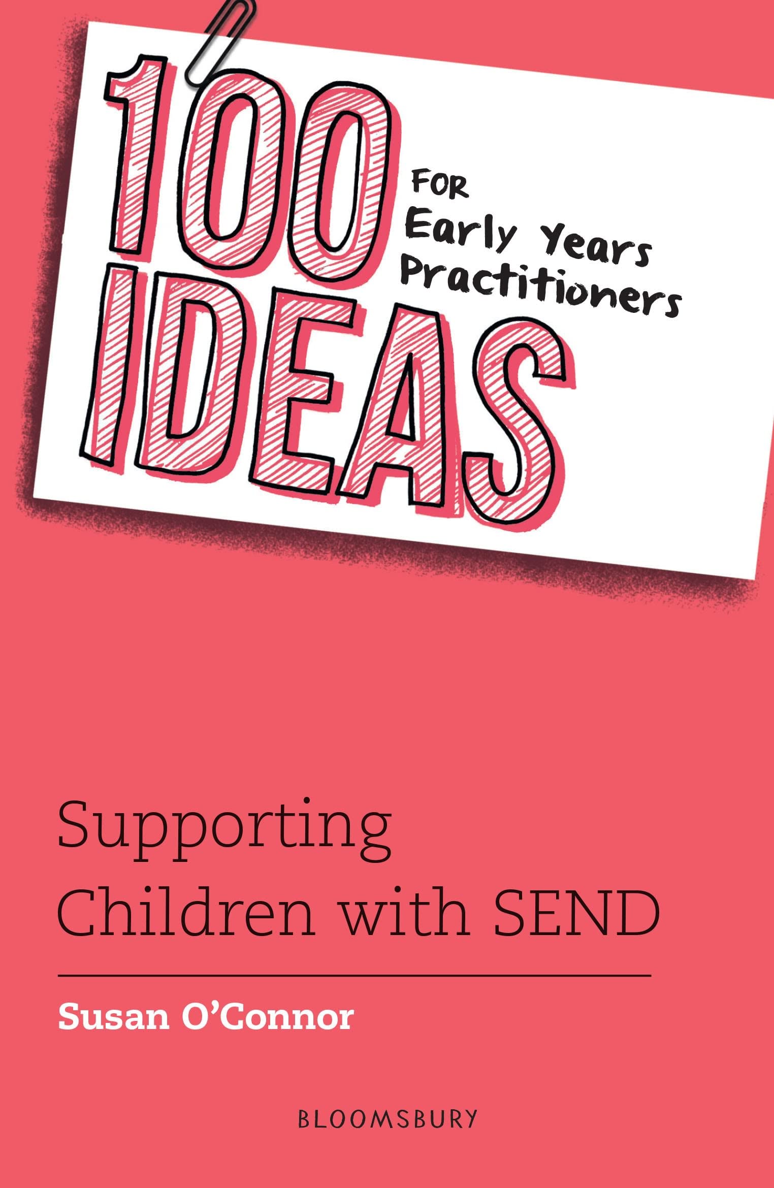 100 Ideas for Early Years Practitioners: Supporting Children with SEND (100 Ideas for the Early Years)