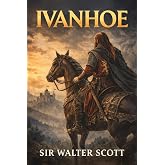 Ivanhoe: Unabridged &amp; Illustrated Book by Sir Walter Scott