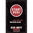 Start Here: Doing Hard Things Right Where You Are