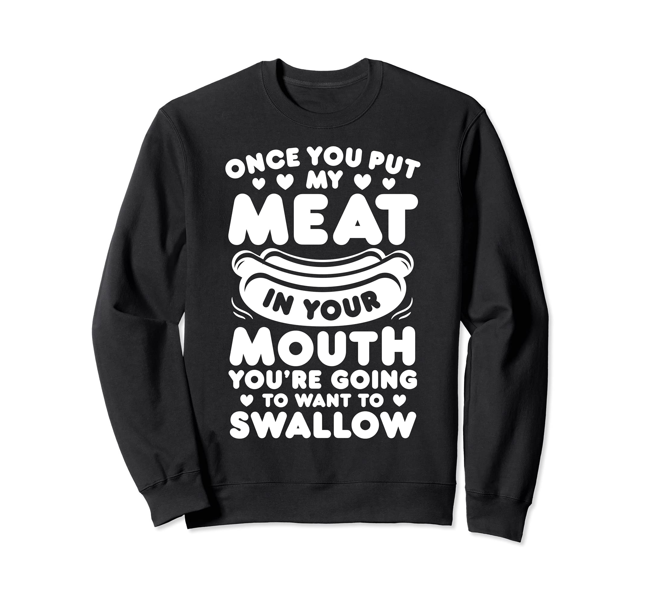 Chef Put My Meat In Your Mouth Funny Grilling BBQ Barbecue Sweatshirt